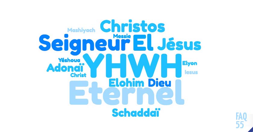 FAQ55 le vrai nom de Dieu et Jésus-Christ en français