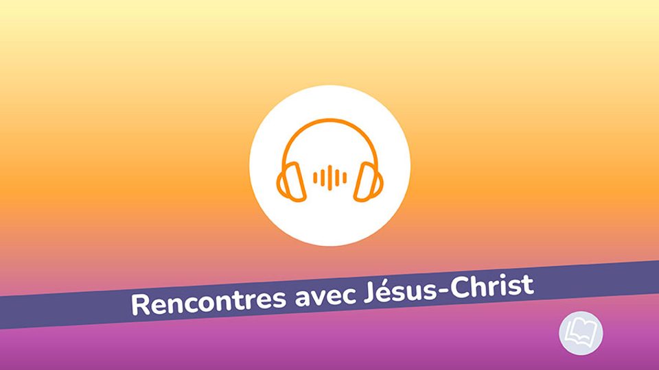 Rencontres Avec Jesus Christ W