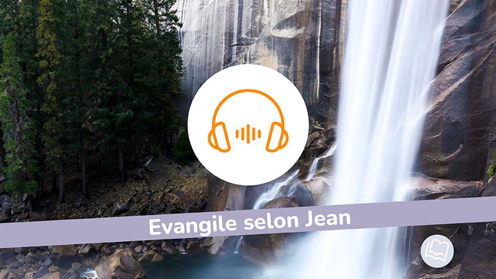 Chute d’eau illustrant l’Évangile selon Jean avec une icône de casque audio

