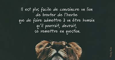 Lion. - Il est plus facile de convaincre un lion de brouter de l’herbe que...